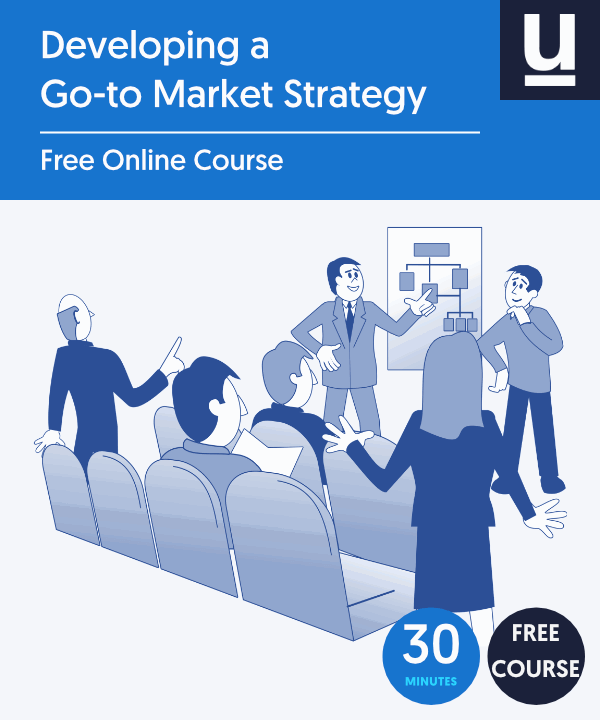 Guide to Developing a Go-to Market Strategy - Free Course Online